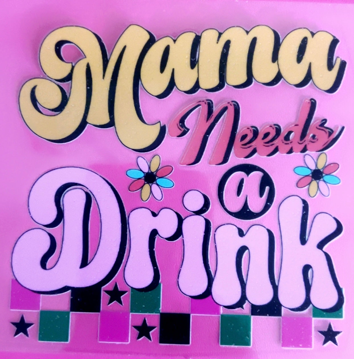 Decal UVDTF 4in MAMA needs a drink